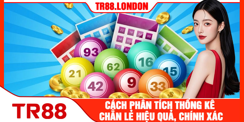 Cách Phân Tích Thống Kê Chẵn Lẻ Hiệu Quả, Chính Xác