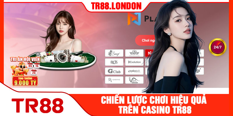 Chiến Lược Chơi Hiệu Quả Trên Casino TR88