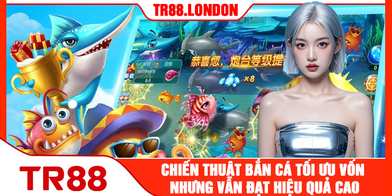 Cách Chơi Bắn Cá Tối Ưu Vốn Nhưng Vẫn Đạt Hiệu Quả Cao