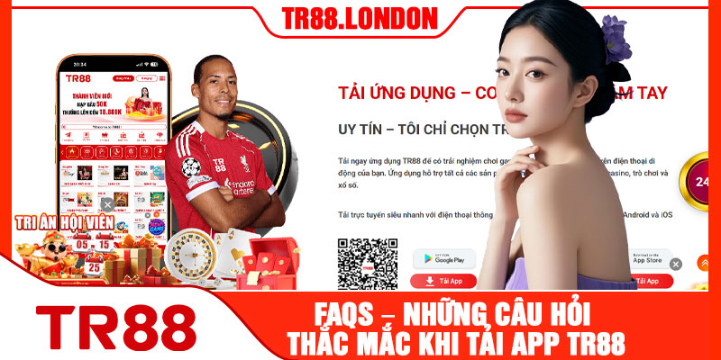 FAQs – Những Câu Hỏi Thắc Mắc Khi Tải App TR88