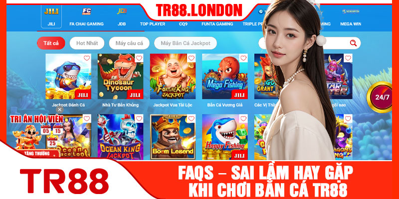 FAQs – Sai Lầm Hay Gặp Khi Chơi Bắn Cá TR88