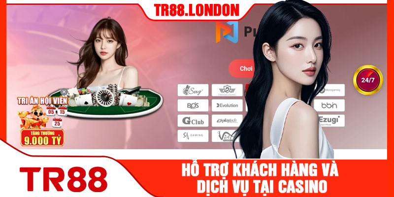 Hỗ Trợ Khách Hàng Và Dịch Vụ Tại Casino TR88