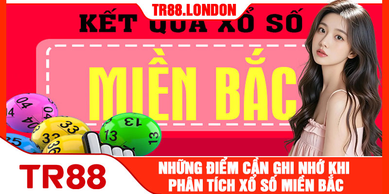 Những Điểm Cần Ghi Nhớ Khi Phân Tích Xổ Số Miền Bắc