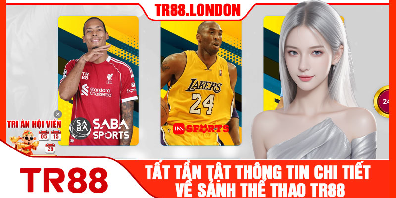 Tất Tần Tật Thông Tin Chi Tiết Về Sảnh Thể Thao TR88